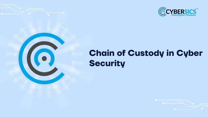 Chain of Custody in Cyber Security
