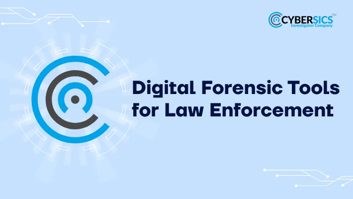 Best Digital Forensic Tools for Law Enforcement