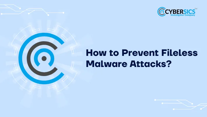 How to Prevent Fileless Malware Attacks