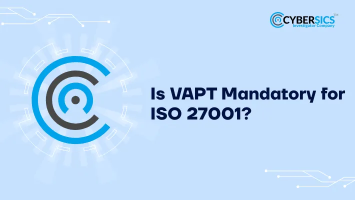Is VAPT Mandatory for ISO 27001