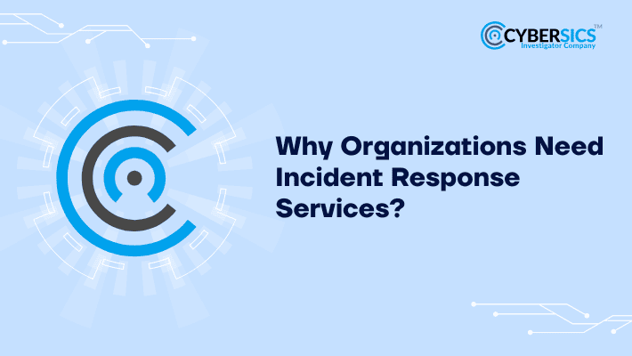 Why do Organizations Need Incident Response Services